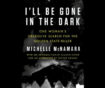 I'll Be Gone in the Dark Review